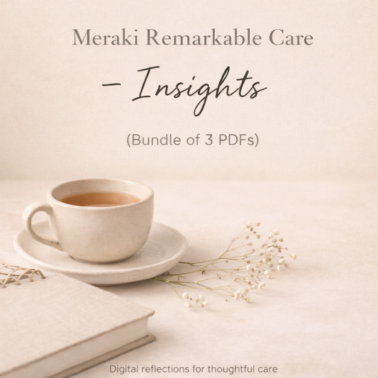 Meraki Remarkable Care – Insights (Bundle of 3 PDFs)